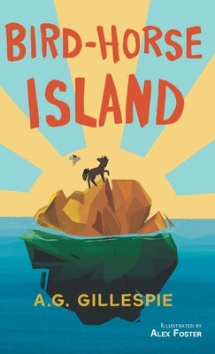 Bird-Horse Island by Gillespie, A. G.