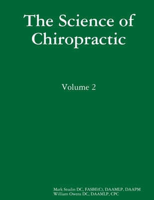 The Science of Chiropractic: Volume 2 by Studin DC, Fasbe(c) Daamlp