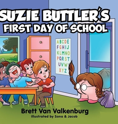 Suzie Buttler's First Day of School by Van Valkenburg, Brett
