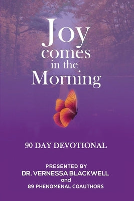 Joy Comes in the Morning: 90 Day Devotional by Blackwell, Vernessa
