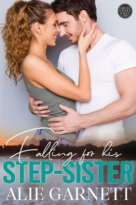 Falling for his Step-Sister by Garnett, Alie