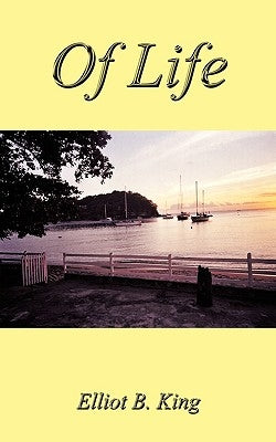 Of Life by King, Elliot B.