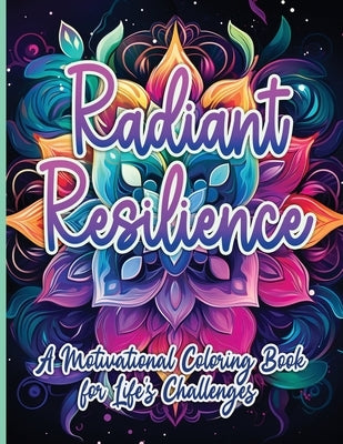 Radiant Resilience: A Motivational Coloring Book for Life's Challenges by Publishing LLC, Sureshot Books