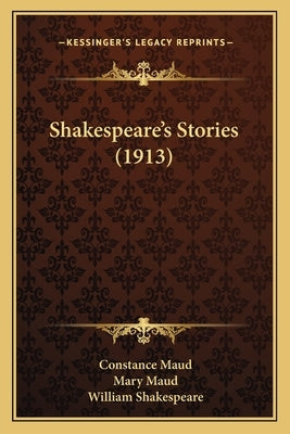 Shakespeare's Stories (1913) by Maud, Constance