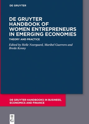 de Gruyter Handbook of Women Entrepreneurs in Emerging Economies: Theory and Practice by Neergaard, Helle