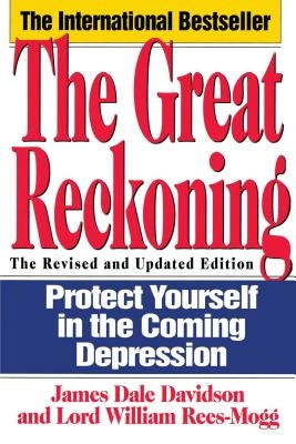 The Great Reckoning: Protecting Yourself in the Coming Depression by Davidson, James Dale