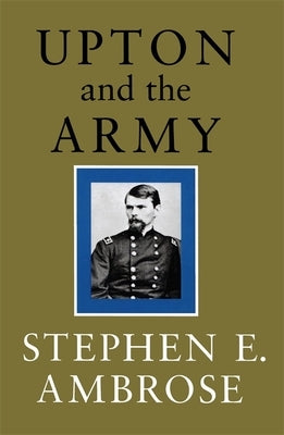 Upton and the Army by Ambrose, Stephen E.