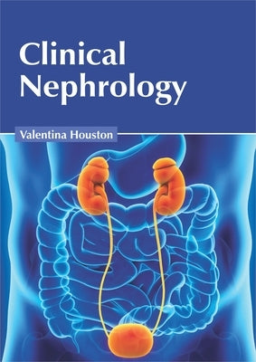 Clinical Nephrology by Houston, Valentina