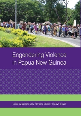 Engendering Violence in Papua New Guinea by Jolly, Margaret