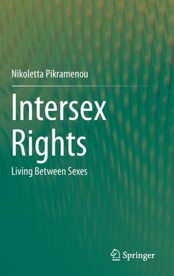 Intersex Rights: Living Between Sexes by Pikramenou, Nikoletta