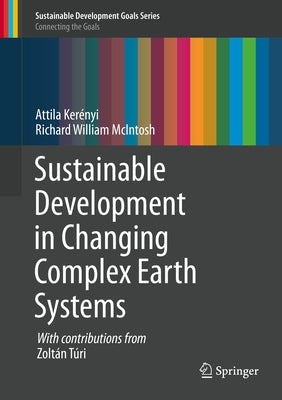 Sustainable Development in Changing Complex Earth Systems by Kerényi, Attila