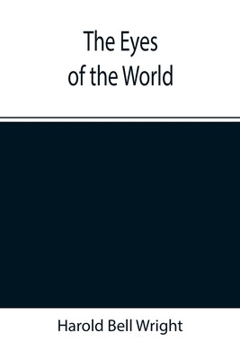 The Eyes of the World by Bell Wright, Harold