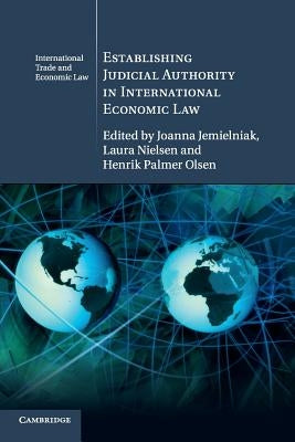 Establishing Judicial Authority in International Economic Law by Jemielniak, Joanna