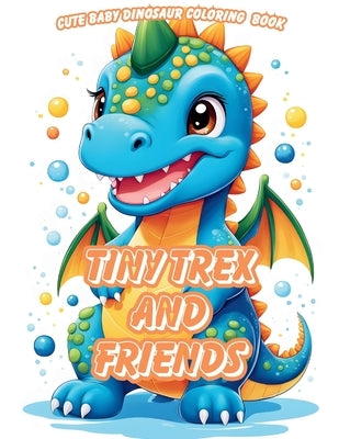 Tiny Trex and Friends Coloring Book by Bowser, Scott E.