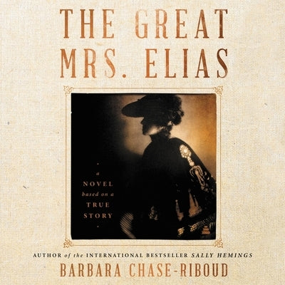 The Great Mrs. Elias: A Novel Based on a True Story by Chase-Riboud, Barbara