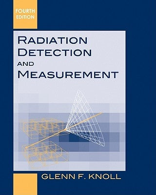 Radiation Detection and Measurement by Knoll, Glenn F.