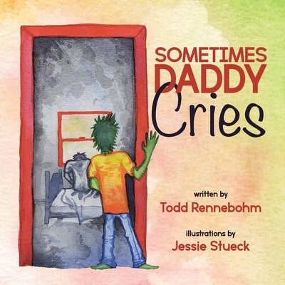 Sometimes Daddy Cries by Rennebohm, Todd