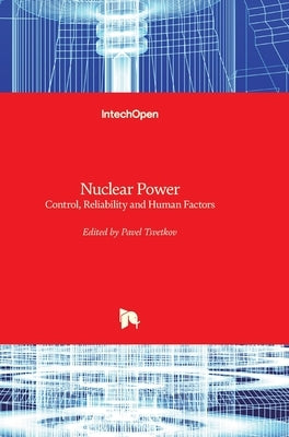 Nuclear Power: Control, Reliability and Human Factors by Tsvetkov, Pavel