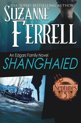 Shanghaied: Book 1, Neptune's Five by Ferrell, Suzanne