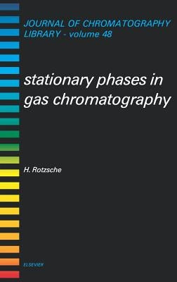 Stationary Phases in Gas Chromatography: Volume 48 by Rotzsche, H.