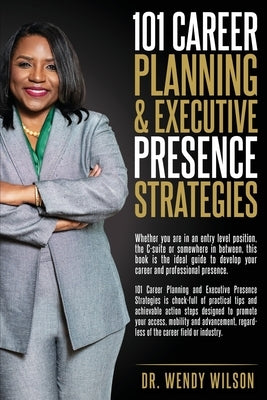 101 Career Planning & Executive Presence Strategies by Wilson, Wendy M.