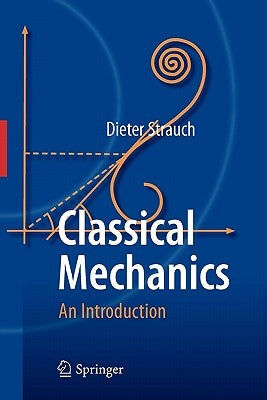 Classical Mechanics: An Introduction by Strauch, Dieter