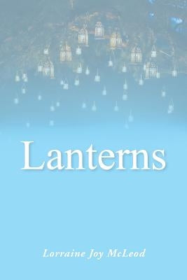 Lanterns by McLeod, Lorraine Joy