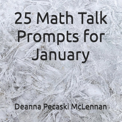 25 Math Talk Prompts for January by Pecaski McLennan, Deanna