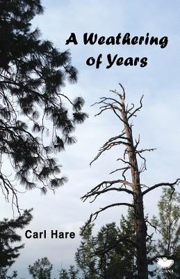 A Weathering of Years by Hare, Carl
