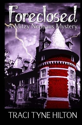 Foreclosed: A Mitzy Neuhaus Mystery by Hilton, Traci Tyne