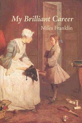 My Brilliant Career by Franklin, Miles