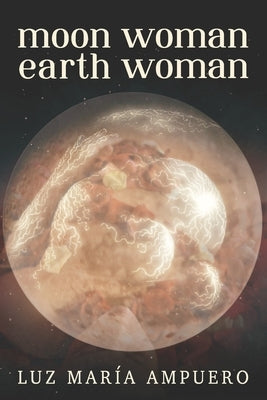 Moon Woman Earth Woman: An Exploration of your Feminine Universe by Tello, Maria Ampuero