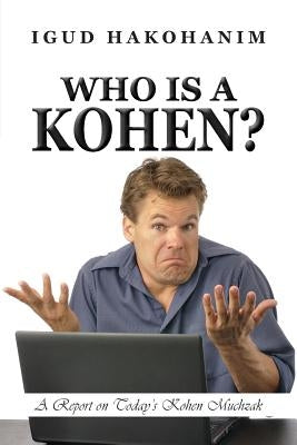 Who Is A Kohen?: A Report On Today's Kohen Muchzak by Rivkin, Rabbi Peretz