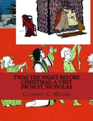 Twas the Night before Christmas: A Visit from St. Nicholas by Smith, Jessie Willcox