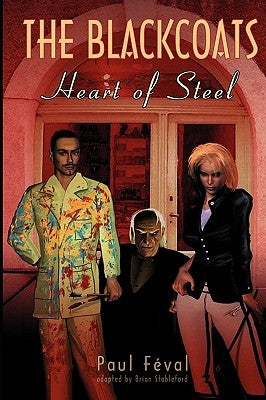 The Black Coats: Heart of Steel by Feval, Paul