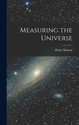 Measuring the Universe by Brinton, Henry 1901-