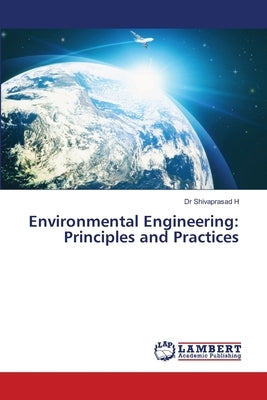 Environmental Engineering: Principles and Practices by H, Shivaprasad