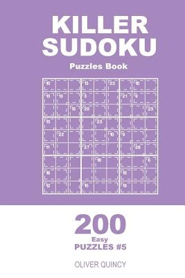 Killer Sudoku - 200 Easy Puzzles 9x9 (Volume 5) by Quincy, Oliver