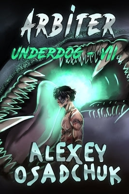 Arbiter (Underdog Book #7): LitRPG Series by Osadchuk, Alexey