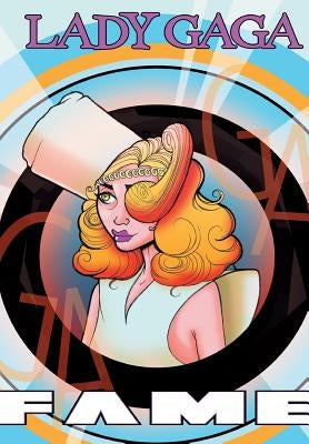 Fame: Lady Gaga - The Graphic Novel by Ellis, Adam