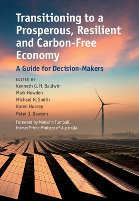 Transitioning to a Prosperous, Resilient and Carbon-Free Economy: A Guide for Decision-Makers by Baldwin, Kenneth G. H.