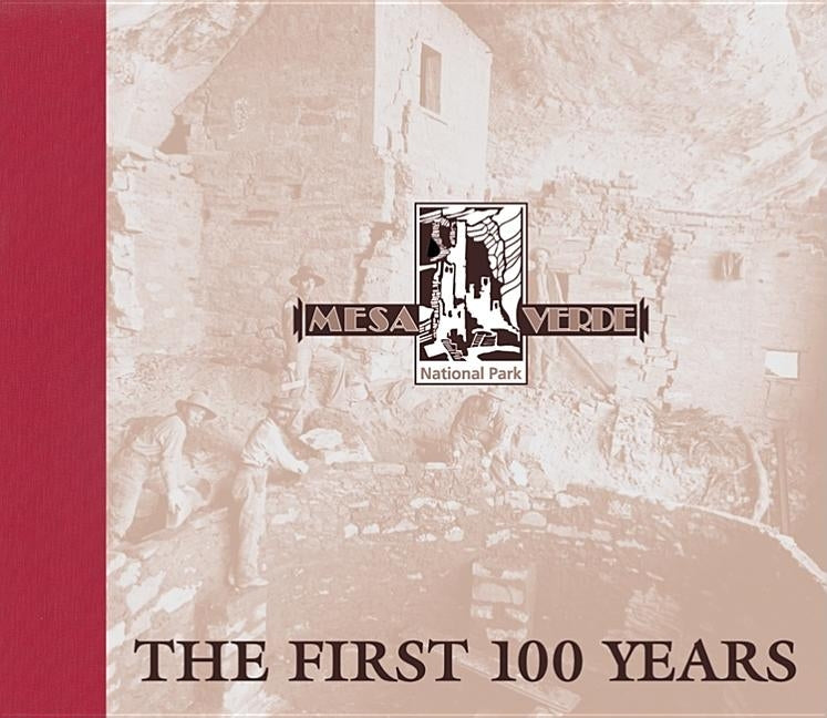 Mesa Verde National Park: The First 100 Years by Mesa Verde Museum Association