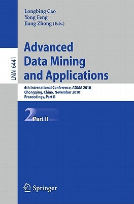 Advanced Data Mining and Applications by Cao, Longbing
