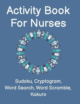 Activity Book For Nurses: Fun Nurse Activity Book For The Medical Profession. Perfect Gift For First Responders and Nursing Assistants by Pros, Nursing Practice
