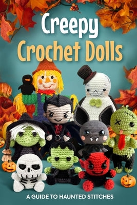 Creepy Crochet Dolls: A Guide to Haunted Stitches by Crawford, Scott