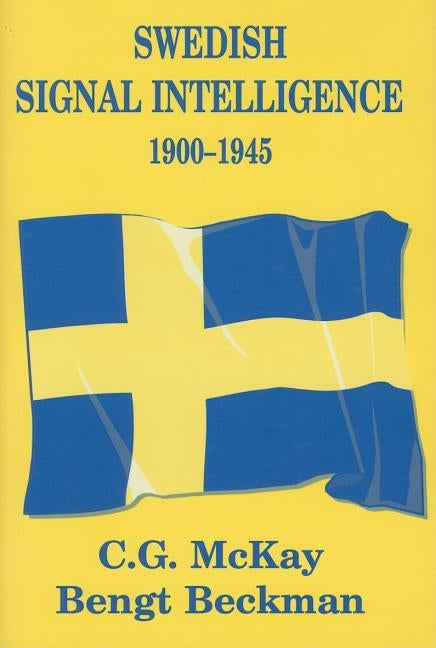 Swedish Signal Intelligence 1900-1945 by Beckman, Bengt