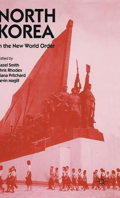 North Korea in the New World Order by Magill, Kevin