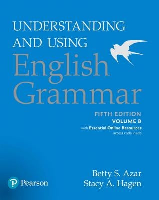 Understanding and Using English Grammar, Volume B, with Essential Online Resources by Azar, Betty S.