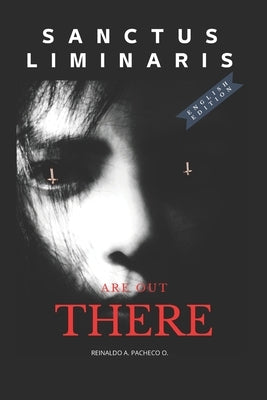 Are Out There: Every Horror Has an Origin by Liminaris, Sanctus