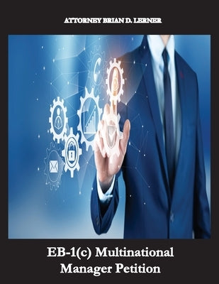 EB-1(c) Multinational Manager Petition: Get a Green Card by owning a business in tour home country and one in the United States by Lerner, Brian D.